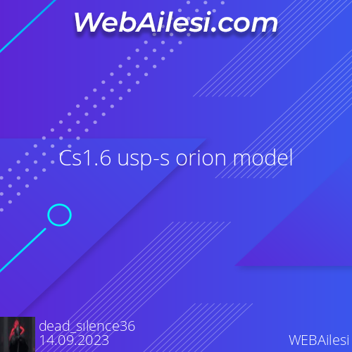 Cs1.6 usp-s orion model - WEBAilesi.COM
